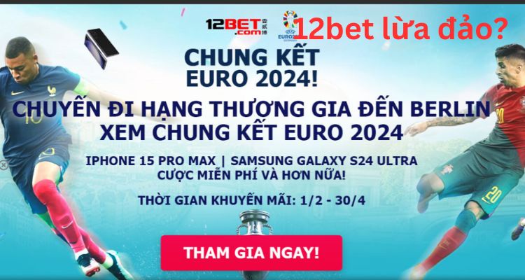 12bet lừa đảo là sao?