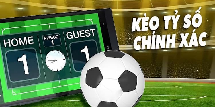 Giới thiệu kèo tỷ số chính xác